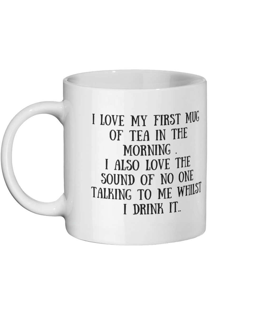 I Love My First Mug Of Tea In The Morning Mug Mock Up